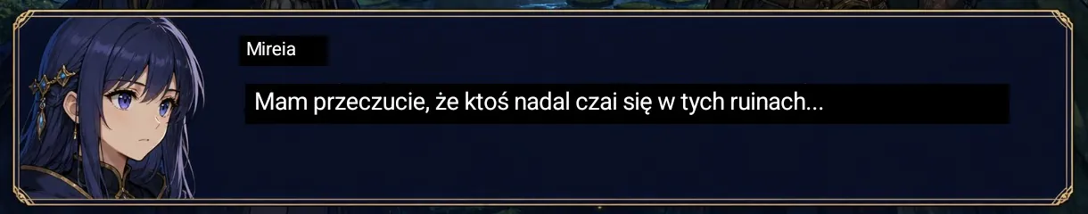 Ten sam dialog po tłumaczeniu: „Mam przeczucie, że ktoś nadal czai się w tych ruinach…”